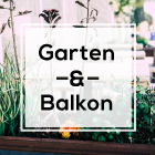 Garten und Balkon