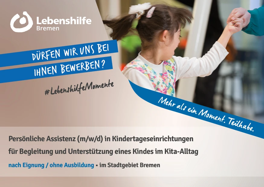 Persönliche Assistenz (m/w/d) in Kindertageseinrichtungen  für Begleitung und Unterstützung eines Kindes im Kita-Alltag  nach Eignung / ohne Ausbildung im Stadtgebiet Bremen